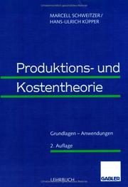 Cover of: Produktions- und Kostentheorie. Grundlagen - Anwendungen.