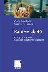 Cover of: Karriere ab 45. Und jetzt erst recht: Start zum beruflichen Aufbruch