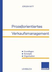 Cover of: Prozeßorientiertes Verkaufsmanagement. Grundlagen - Konzepte - Organisation.