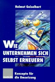 Cover of: Wie Unternehmen sich selbst erneuern. Konzepte für die Umsetzung.