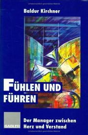 Cover of: Fühlen und Führen. Der Manager zwischen Herz und Verstand. by Baldur Kirchner