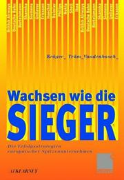Cover of: Wachsen wie die Sieger. Die Erfolgsstrategien europäischer Spitzenunternehmen.