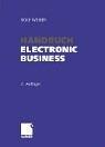 Cover of: Handbuch Electronic Business. Informationstechnologien - Electronic Commerce - Geschäftsprozesse