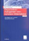 Cover of: Organisationsmanagement internationaler Unternehmen. Grundlagen und moderne Netzwerkstrukturen