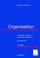 Cover of: Organisation. Grundlagen moderner Organisationsgestaltung. Mit Fallstudien