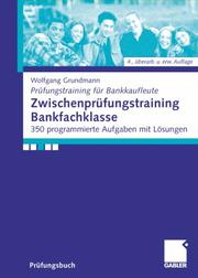 Cover of: Zwischenprüfungstraining Bankfachklasse. 350 programmierte Aufgaben mit Lösungen