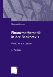 Cover of: Finanzmathematik in der Bankpraxis. Vom Zins zur Option.