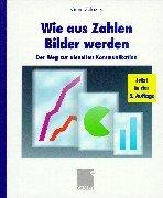 Cover of: Wie aus Zahlen Bilder werden. Der Weg zur visuellen Kommunikation.