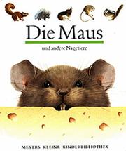 Cover of: Die Maus Und Andere Nagetiere (Meyers Kleine Kinderbibliothek) by Sylvaine Perols, Sylvaine Perols