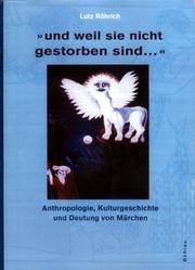 Cover of: und weil sie nicht gestorben sind... Anthropologie, Kulturgeschichte und Deutung von Märchen.