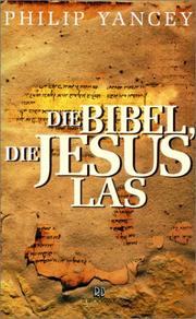 Cover of: Die Bibel, die Jesus las. Entdeckungen im Alten Testament. by Philip Yancey