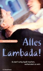 Cover of: Alles Lambada. Es darf Spaß machen, verheiratet zu sein. by Neil Clark Warren