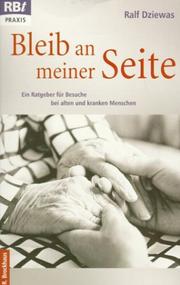 Cover of: Bleib an meiner Seite. Ein Ratgeber für Besuche bei alten und kranken Menschen.