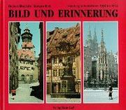 Cover of: Bild und Erinnerung. Nürnberg in Farbbildern 1936 bis 1943.