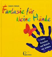 Fantasie für kleine Hände. Freies Gestalten und Basteln mit Kindern by Renate Ferrari