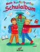 Cover of: Mein kunterbuntes Schulalbum. by Lotte Thiel, Clara Suetens