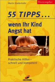 Cover of: 55 Tipps... wenn Ihr Kind Angst hat. Praktische Hilfen - schnell und kompetent.