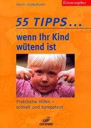 Cover of: 55 Tipps... wenn Ihr Kind wütend ist. Praktische Hilfen - schnell und kompetent.