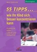 Cover of: 55 Tipps... wie ihr Kind sich besser konzentrieren kann. Praktische Hilfe - schnell und kompetent.