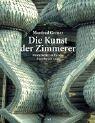 Die Kunst der Zimmerer. Meisterwerke aus Europa, Amerika und Asien by Manfred Gerner