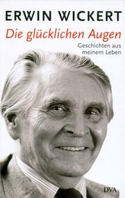 Cover of: Die glücklichen Augen. Geschichten aus meinem Leben. by Erwin Wickert