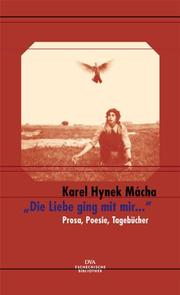 Cover of: 'Die Liebe ging mit mir...' Prosa, Poesie, Tagebücher.