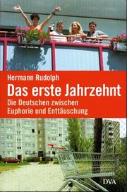 Cover of: Das erste Jahrzehnt. Die Deutschen zwischen Euphorie und Enttäuschung.