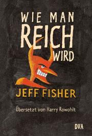 Cover of: Wie man reich wird by Jeff Fisher, Harry Rowohlt