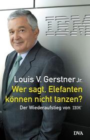 Cover of: Wer sagt, Elefanten können nicht tanzen? Der Wiederaufstieg von IBM.