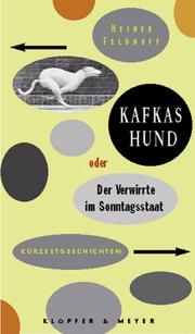 Cover of: Kafkas Hund, Oder, Der Verwirrte Im Sonntagsstaat: Kurzestgeschichten