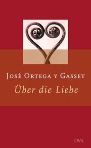 Cover of: Über die Liebe by José Ortega y Gasset