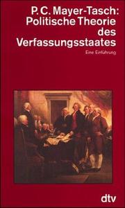 Cover of: Politische Theorie des Verfassungsstaates. Eine Einführung. by Peter Cornelius Mayer-Tasch, Armin Adam, Franz Kohout