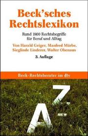 Cover of: Beck'sches Rechtslexikon. Rund 1800 Rechtsbegriffe für Beruf und Alltag. by Harald Geiger, Manfred Mürbe, Sieglinde Lederer, Walter Obenaus