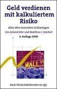 Cover of: Geld verdienen mit kalkuliertem Risiko. Alles über innovative Geldanlagen.