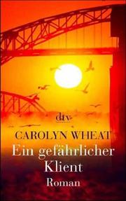 Cover of: Ein gefährlicher Klient. Sonderausgabe. by Carolyn Wheat