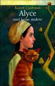 Cover of: Alyce und keine andere. Sonderausgabe. by Karen Cushman