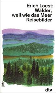 Cover of: Wälder, weit wie das Meer. Reisebilder.