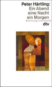 Cover of: Ein Abend, eine Nacht, ein Morgen by Peter Härtling