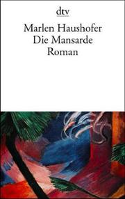 Cover of: Die Mansarde. by Marlen Haushofer, Marlen Haushofer