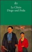 Cover of: Diego und Frida. by J. M. G. Le Clézio, J. M. G. Le Clézio