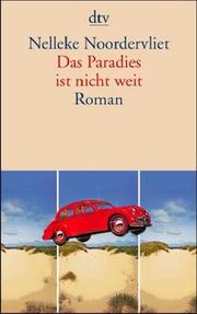 Cover of: Das Paradies ist nicht weit. by Nelleke Noordervliet