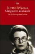 Cover of: Marguerite Yourcenar. Die Erfindung eines Lebens. by Josyane Savigneau