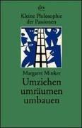 Cover of: Kleine Philosophie der Passionen. Umziehen, umräumen, umbauen.