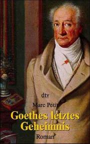 Cover of: Goethes letztes Geheimnis. by Marc Petit