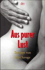 Cover of: Aus purer Lust. Sextipps von Dan Savage. by Dan Savage