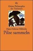 Cover of: Kleine Philosophie der Passionen. Pilze sammeln.