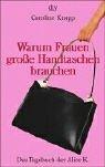 Cover of: Warum Frauen große Handtaschen brauchen. Das Tagebuch der Alice K. by Caroline Knapp