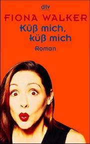 Cover of: Küß mich, küß mich. Roman.