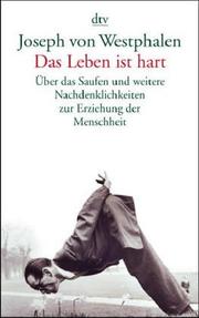 Cover of: Das Leben ist hart. by Joseph von Westphalen