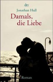 Cover of: Damals, die Liebe. Roman.